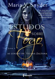 Estudos Sobre Fogo  -  As Lendas de Yelena Zaltana  - Vol.  03  -  Maria V. Snyder