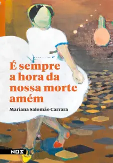 Baixar Livro É sempre a hora da nossa morte amém - Mariana Salomão Carrara em ePub PDF Mobi ou Ler Online