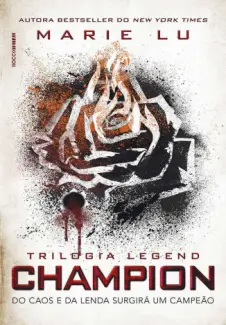 Baixar Livro Champion: Do caos e da Lenda Surgirá um Campeão - Trilogia Legend Vol. 3 - Marie Lu em ePub PDF Mobi ou Ler Online