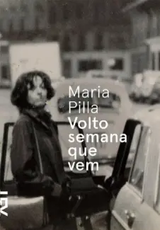 Baixar Livro Volto Semana que Vem - Marilia Pilla em ePub PDF Mobi ou Ler Online