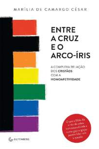 Baixar Entre a Cruz e o Arco-Íris - Marília de Camargo César em ePub Mobi PDF ou Ler Online