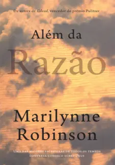 Além Da Razão  -  Marilynne Robinson