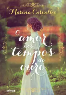Baixar Livro O Amor nos Tempos do Ouro - Marina Carvalho em ePub PDF Mobi ou Ler Online