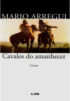 Baixar Livro Cavalos do Amanhecer - Mario Arregui em ePub PDF Mobi ou Ler Online