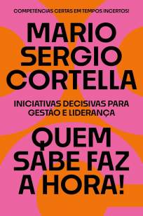 Baixar Livro Quem Sabe Faz a Hora! - Mario Sergio Cortella em ePub PDF Mobi ou Ler Online