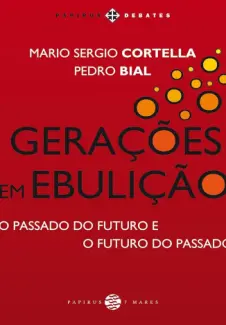 Baixar Livro Gerações em Ebulição: O Passado Futuro e o Futuro do Passado - Mario Sergio Cortella em ePub PDF Mobi ou Ler Online