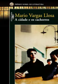 Baixar Livro A Cidade e os Cachorros - Mario Vargas Llosa em ePub PDF Mobi ou Ler Online