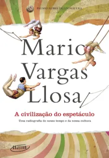 Baixar Livro A Civilizacao do Espetaculo - Mario Vargas Llosa em ePub PDF Mobi ou Ler Online