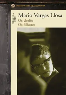 Os Chefes  -  Os Filhotes - Mario Vargas Llosa