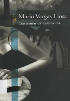 Travessuras Da Menina Má   -  Mario Vargas Llosa