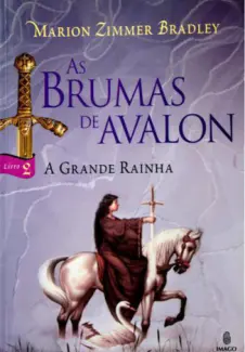 Baixar Livro A Grande Rainha - As Brumas de Avalon Vol. 2 - Marion Zimmer Bradley em ePub PDF Mobi ou Ler Online