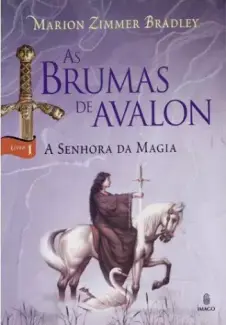 Baixar Livro A Senhora da Magia - As Brumas de Avalon Vol. 1 - Marion Zimmer Bradley em ePub PDF Mobi ou Ler Online