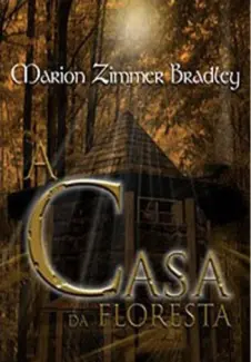 A Casa da Floresta  -  Marion Zimmer Bradley
