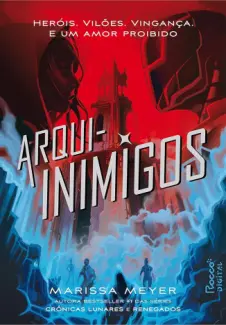 Baixar Livro Arqui-Inimigos - Renegados Vol. 2 - Marissa Meyer em ePub PDF Mobi ou Ler Online