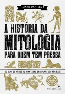 Baixar Livro A História da Mitologia Para Quem Tem Pressa - Mark Daniels em ePub PDF Mobi ou Ler Online
