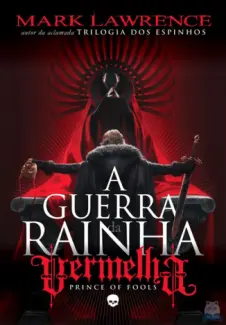 A Guerra Da Rainha Vermelha  -  Mark Lawrence