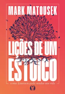 Baixar Livro Lições de um estoico: Como Emerson pode mudar sua vida - Mark Matousek em ePub PDF Mobi ou Ler Online