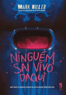 Baixar Livro Ninguém sai vivo Daqui - Mark Miller em ePub PDF Mobi ou Ler Online