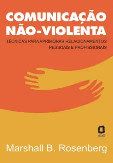 Comunicação Não-Violenta  -  Marshall B. Rosenberg
