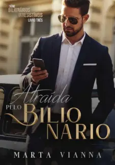 Baixar Livro Atraída Pelo Bilionário - Marta Vianna em ePub PDF Mobi ou Ler Online
