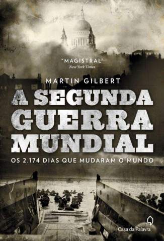 Baixar Livro A Segunda Guerra Mundial: Os 2.174 Dias que Mudaram o Mundo - Martin Gilbert em ePub PDF Mobi ou Ler Online