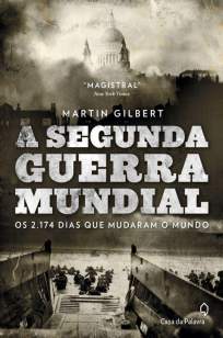 Baixar Livro A Segunda Guerra Mundial: Os 2.174 Dias que Mudaram o Mundo - Martin Gilbert em ePub PDF Mobi ou Ler Online