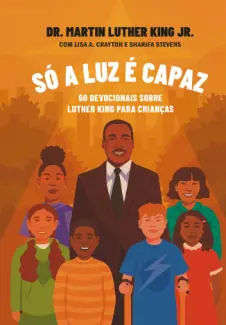 Baixar Livro Só a luz é Capaz - Martin Luther King Jr. em ePub PDF Mobi ou Ler Online