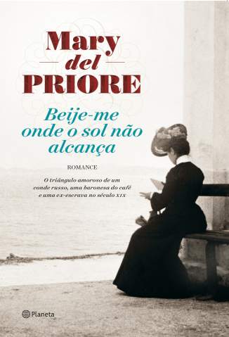 Baixar Beije-Me Onde o Sol Não Alcança - Mary Del Priore ePub PDF Mobi ou Ler Online