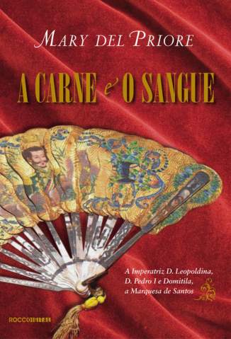 Baixar A Carne e o Sangue - Mary Del Priore ePub PDF Mobi ou Ler Online