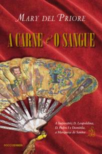 Baixar A Carne e o Sangue - Mary Del Priore ePub PDF Mobi ou Ler Online