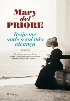 Beije-me Onde o Sol Não Alcança  -  Mary Del Priore