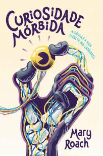 Baixar Livro Curiosidade Mórbida – A Ciência e a Vida Secreta dos Cadáveres - Mary Roach em ePub PDF Mobi ou Ler Online