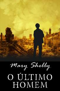 Baixar O Último Homem - The Last Man - Mary Shelley ePub PDF Mobi ou Ler Online