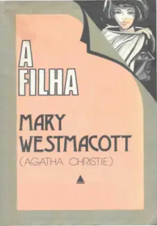 Baixar Livro A Filha - Mary Westmacott em ePub PDF Mobi ou Ler Online