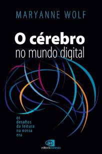 Baixar Livro O Cérebro No Mundo Digital - Maryanne Wolf em ePub PDF Mobi ou Ler Online