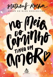 No Meio do Caminho Tinha Um Amor  -  Matheus Rocha