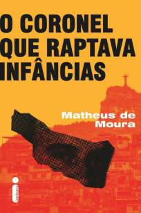Baixar Livro O Coronel que Raptava Infâncias - Matheus de Moura em ePub PDF Mobi ou Ler Online