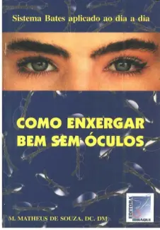Como enxergar bem sem óculos  -  Matheus de Souza
