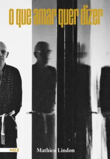 Baixar Livro O Que Amar Quer Dizer - Mathieu Lindon em ePub PDF Mobi ou Ler Online
