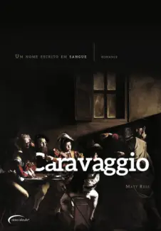 Caravaggio: Um Nome Escrito em Sangue  -  Matt Rees