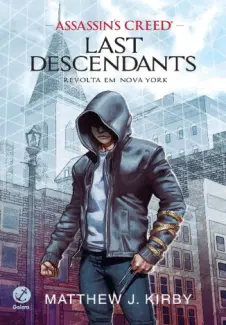Baixar Livro Assassin’s Creed Last Descendants A Revolta em Nova York - Matthew J. Kirby em ePub PDF Mobi ou Ler Online