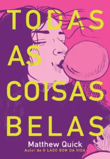 Todas as Coisas Belas  -  Matthew Quick