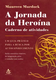 Baixar Livro A Jornada da Heroína: Caderno de Atividades - Maureen Murdock em ePub PDF Mobi ou Ler Online
