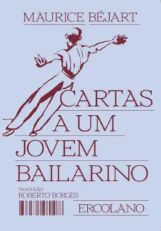Baixar Livro Cartas a um Jovem Bailarino - Maurice Béjart em ePub PDF Mobi ou Ler Online