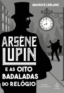 Baixar Livro Arsène Lupin e as oito Badaladas do Relógio - Arsène Lupin Vol. 11 - Maurice Leblanc em ePub PDF Mobi ou Ler Online