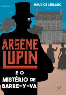 Baixar Livro Arsène Lupin e o Mistério de Barre-y-va - Arsène Lupin Vol. 18 - Maurice Leblanc em ePub PDF Mobi ou Ler Online