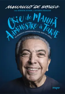 Baixar Livro Crie de Manhã, Administre à Tarde, Mauricio de Sousa - Mauricio de Sousa em ePub PDF Mobi ou Ler Online