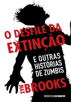 O Desfile da Extinção  -  E Outras Histórias de Zumbis  -  Max Brooks