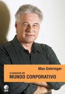 Clássicos Do Mundo Corporativo - Max Gehringer