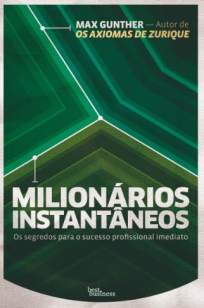 Baixar Livro Milionários Instantâneos, Os Segredos para o Sucesso Imediato - Max Gunther em ePub PDF Mobi ou Ler Online